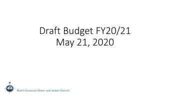 Draft Budget FY20/21  May 21, 2020  North Kootenai Water and Sewer District  The District continues