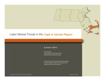 Labor Market Trends in the Cape &amp; Islands Region By Robert Clifford Policy Analyst New England