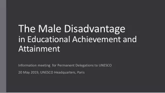 The Male Disadvantage  in Educational Achievement and  Attainment  Information meeting for