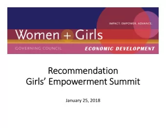 Recommendation  Girls Empowerment Summit  January 25, 2018  ECONOMIC DEVELOPMENT  Our Committee: