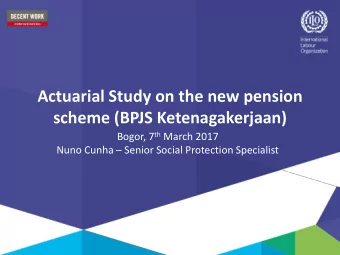 scheme (BPJS Ketenagakerjaan) Bogor, 7 th March 2017 Nuno Cunha  Senior Social Protection