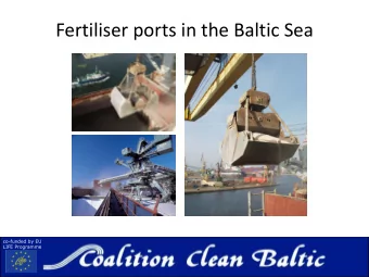 Fertiliser ports in the Baltic Sea  co-funded by EU  LIFE Programme  Fertiliser ports in the Baltic