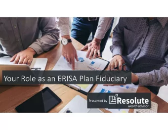 Your Role as an ERISA Plan Fiduciary  Presented by  Exploring the Causes  and Potential