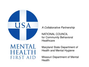 NATIONAL COUNCIL  for Community Behavioral  Healthcare  Maryland State Department of  Health and