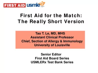 First Aid for the Match:  The Really Short Version  Tao T. Le, MD, MHS  Assistant Clinical