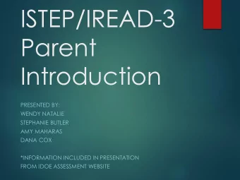 ISTEP/IREAD-3  Parent  Introduction  PRESENTED BY:  WENDY NATALIE  STEPHANIE BUTLER  AMY MAHARAS