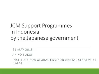 by the Japanese government  21 MAY 2015  AKIKO FUKUI  INSTITUTE FOR GLOBAL ENVIRONMENTAL STRATEGIES