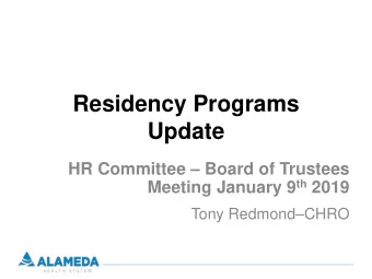 Residency Programs  Update  HR Committee  Board of Trustees Meeting January 9 th 2019  Tony