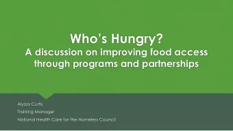 Whos Hungry?  A discussion on improving food access  through programs and partnerships  Alyssa