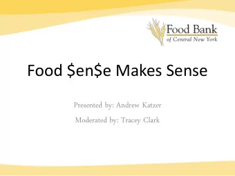 Food $en$e Makes Sense  Presented by: Andrew Katzer  Moderated by: Tracey Clark  341  Why did you