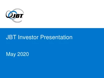 JBT Investor Presentation  May 2020  Forward-Looking Statements  These slides and the accompanying