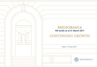 Med  edioban  banca  ca  9M results as at 31 March 2017  CONT  NTINU  NUING  ING GROW  OWTH  Milan,