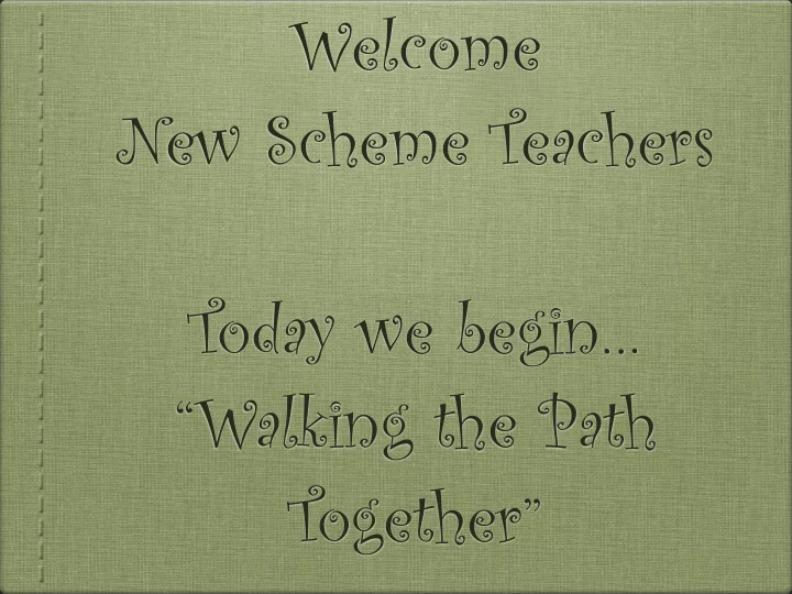 welcome new scheme teachers today we begin walking the