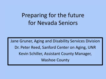 Preparing for the future  for Nevada Seniors  Jane Gruner, Aging and Disability Services Division
