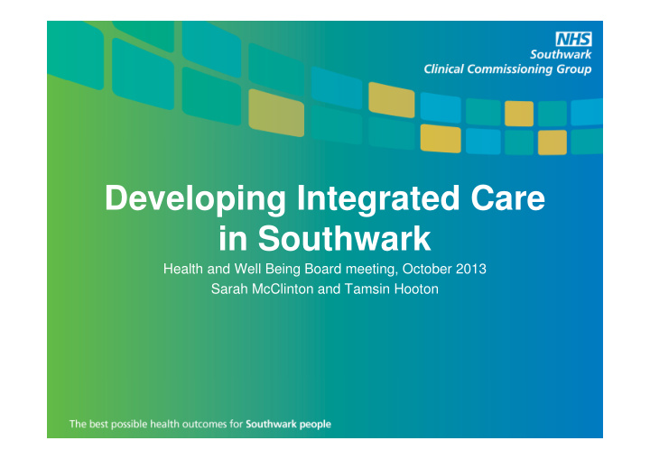 developing integrated care in southwark
