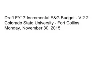 Draft FY17 Incremental E&amp;G Budget - V.2.2  Colorado State University - Fort Collins  Monday,