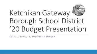 Borough School District 20 Budget Presentation  KATIE JO PARROTT, BUSINESS MANAGER  How we