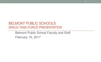 BELMONT PUBLIC SCHOOLS  SPACE TASK FORCE PRESENTATION  Belmont Public School Faculty and Staff