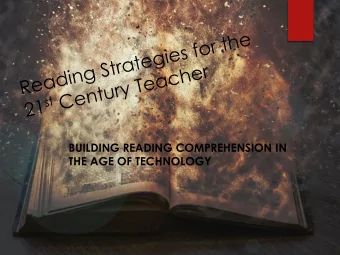 BUILDING READING COMPREHENSION IN  THE AGE OF TECHNOLOGY  Literacy Can Influence You in  More Ways