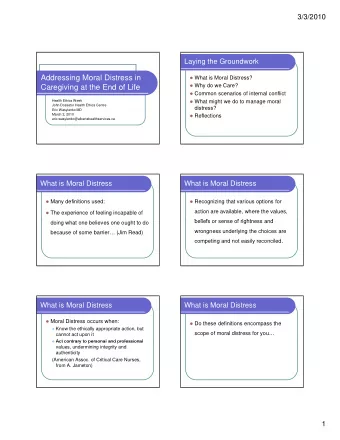 Addressing Moral Distress in  What is Moral Distress?  Why do we Care?  Caregiving at the End