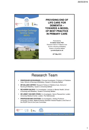 Research Team   PROFESSOR KEVIN BRAZIL: Principal Investigator, Professor of Palliative  Care,