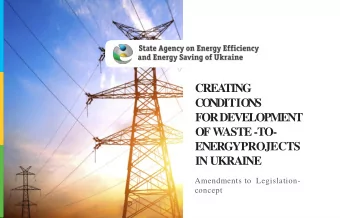 CREA  TING  C  O  N  DITIO  N  S  FOR DEVELOPMENT  OF  W  ASTE -TO-  ENERGY PROJECTS  IN UKRAINE