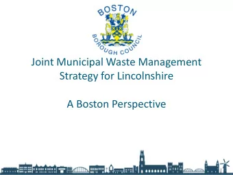Joint Municipal Waste Management  Strategy for Lincolnshire  A Boston Perspective  Waste Management