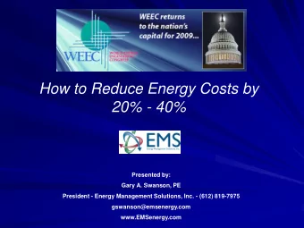 20% - 40%  Presented by:  Gary A. Swanson, PE  President - Energy Management Solutions, Inc. -