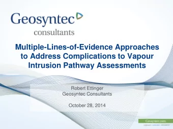 Multiple-Lines-of-Evidence Approaches  to Address Complications to Vapour Intrusion Pathway