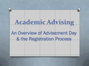 Academic Advising  An  An O  Over  ervie  view  w of  of Adv  dvis  isem  emen  ent Da  t Day  y