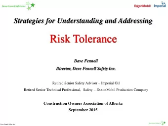 Risk Tolerance  Dave Fennell  Director, Dave Fennell Safety Inc. Retired Senior Safety Advisor