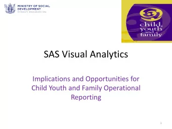 SAS Visual Analytics  Implications and Opportunities for  Child Youth and Family Operational