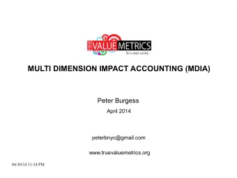 MULTI DIMENSION IMPACT ACCOUNTING (MDIA)  Peter Burgess  April 2014  peterbnyc@gmail.com