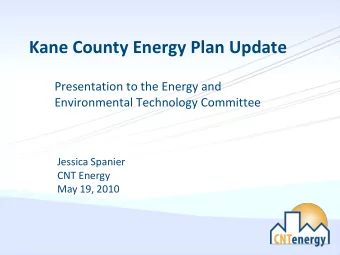 Kane County Energy Plan Update  Presentation to the Energy and  Environmental Technology Committee