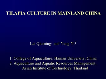 TILAPIA CULTURE IN MAINLAND CHINA Lai Qiuming 1 and Yang Yi 2  1. College of Aquaculture, Hainan