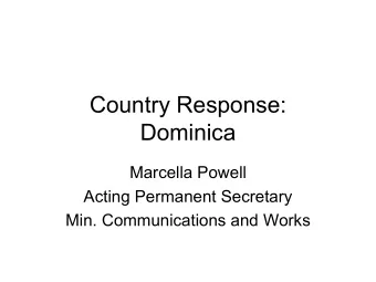 Country Response:  Dominica  Marcella Powell  Acting Permanent Secretary  Min. Communications and