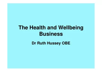 The Health and Wellbeing  Business  Dr Ruth Hussey OBE  The changing nature of  Public Health  Germ