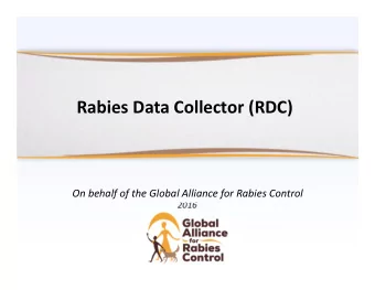 Rabies Data Collector (RDC)  On behalf of the Global Alliance for Rabies Control  2016  Background