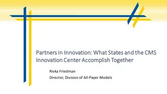 Partners in Innovation: W  What St  States and the CMS  Innovation C  Center A  Accomplish T