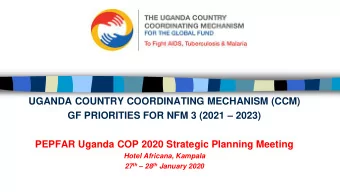 UGANDA COUNTRY COORDINATING MECHANISM (CCM) GF PRIORITIES FOR NFM 3 (2021  2023)  PEPFAR Uganda