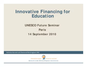 Innovative Financing for  Education  UNESCO Future Seminar  Paris  14 September 2010 Nicholas