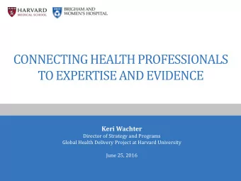 CONNECTING HEALTH PROFESSIONALS  TO EXPERTISE AND EVIDENCE  Keri Wachter  Director of Strategy and