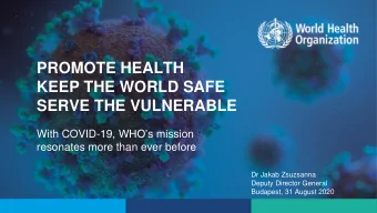 KEEP THE WORLD SAFE  SERVE THE VULNERABLE With COVID- 19, WHOs mission  resonates more than ever
