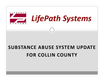 LifePath Systems  SUBSTANCE ABUSE SYSTEM UPDATE  FOR COLLIN COUNTY  LIFEPATH SYSTEMS  Building