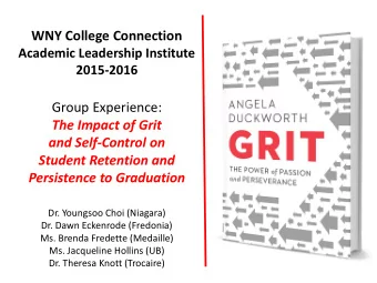 Persistence to Graduation  Dr. Youngsoo Choi (Niagara)  Dr. Dawn Eckenrode (Fredonia)  Ms. Brenda