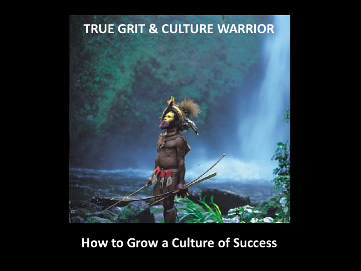 true grit culture warrior how to grow a culture of