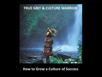 TRUE GRIT &amp; CULTURE WARRIOR  How to Grow a Culture of Success  The Way of the Culture Warrior