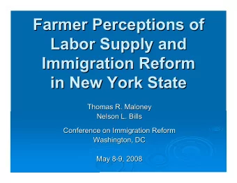 Farmer Perceptions of  Farmer Perceptions of  Labor Supply and  Labor Supply and  Immigration
