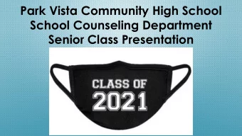Park Vista Community High School  School Counseling Department  Senior Class Presentation  Welcome
