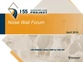 Noise Wall Forum  April 2016  1  Agenda  Project overview  Noise analysis overview